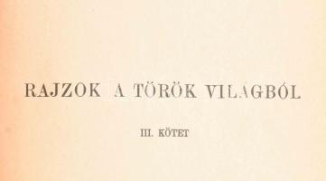 Takáts Sándor: Rajzok a török világból I-III. köt. Bp., 1915-1917, MTA, VIII+438+1 p.;4+463+1 p.+ 5 ...