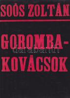 Soós Zoltán:
Gorombakovácsok. [Eposz.]
Budapest, 1966. Magvető Kiadó (Alföldi Nyomda, Debrecen). 1...
