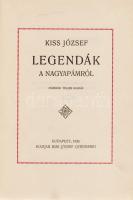 Kiss József:
Legendák a nagyapámról. Második, teljes kiadás. (Számozott.)
Budapest, 1926. Kiadják ...