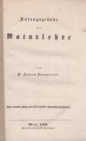 Baumgartner, Andreas: Anfangsgründe der Naturlehre. Fünfte vermehrte Auflage mit 133 in den Text eingedruckter Holzschnitten. [Német nyelvű fizika tankönyv.] (1852) [Bécs] Wien, 1852. Verlag von J. G. Heubner (Gebruckt bei Ferdinand Ullrich). VII + [1] + 395 + [1] p. Oldalszámozáson belül szövegközti fametszetekkel díszített, német nyelvű fizika tankönyv, mely sok egyéb mellett a légkörfizika, illetve az emberi test elektromosságának témaköreivel is foglalkozik. Példányunk első borítóján a címfeliratozás ferdén nyomva. Fűzve, sérült kiadói papírborítóban. Felvágatlan példány.