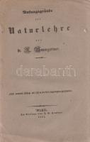Baumgartner, Andreas:
Anfangsgründe der Naturlehre. Fünfte vermehrte Auflage mit 133 in den Text ei...