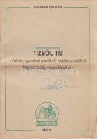 Csurka István: Tízből tíz. Néhány gondolat plazákról, szálláscsinálókról, Magyarország megszállásáról. 2001. Különlenyomat a Magyar Fórum 2001/26-31. számainak cikksorozatából. (Aláírt.) (Budapest), 2001. (Magyar Út Alapítvány - Kaposvári Nyomda Kft.) 31 + [1] p. A kétszínnyomású fedőborítón Csurka István saját kezű aláírása. Az összeesküvés-elmélet határait feszegető dolgozatában Csurka István a kádári nómenklatúra átöröklődéséről ír, az egykori kádárista másodvonalbeli vezető réteg privatizáció során történt feltőkésítéséről, a jelenben zajló ingatlanspekulációk és építkezések kapcsán pedig izraeli térfoglalást feltételez Budapesten, melynek következtében a tradicionális magyar civilizáció radikális megváltoztatásának szándékát is sejteti. Oldalszámozáson belül néhány szövegközti illusztrációval. Fűzve, illusztrált kiadói fedőborítóban, hajtogatásnyommal.