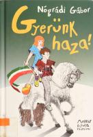 Nógrádi Gábor: Gyerünk haza! (Aláírt!) Molnár Gyula rajzaival. Bp., 2004, Presskontakt. Első kiadás. Kiadói kartonált papírkötés, intézményi bélyegzőkkel, volt könyvtári példány. A szerző, Nógrádi Gábor (1947- ) költő, író által aláírt példány.