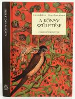 Lucien Febvre - Henri-Jean Martin: A könyv születése. A nyomtatott könyv és története a XV-XVIII. században. Osiris Kézikönyvek. Bp., 2005, Osiris. Kiadói kartonált papírkötés.