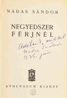 Nádas Sándor: Negyedszer férjnél. DEDIKÁLT! Bp., én., Athenaeum. Átkötött egészvászon-kötés, kissé kopott borítóval, kissé sérült gerinccel.