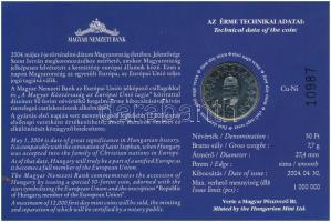 2004. 50Ft Cu-Ni "A Magyar Köztársaság az Európai Unió tagja" első napi veret, sorszámozot...