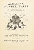 Post Wheeler: Albanian wonder tales. By - -, Litt. D. Illustrated by Maud and Miska Petersham. Garden City, 1936, Doubleday, Doran &amp; Co., Inc., 282 p. Szövegközti fekete-fehér illusztrációkkal és egy egészoldalas színes címképpel. Angol nyelven. Első kiadás. Kiadói kopott egészvászon-kötés.