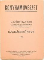 Ujváry Sándor: Konyhaművészet. Ujváry Sándor szakácskönyve.I.-II. Bp.,én., Országos Magyar Szakácsművészeti és Házicukrászati Főzőtanfolyam, 316 p. Kiadói papírkötés, szakadt borítóval, a papírboríték leszakadt, hiányzik.