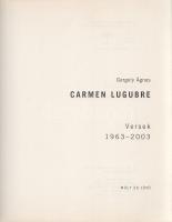 Gergely Ágnes
Carmen lugubre. Versek 1963-2003. (Számozott.)
(Budapest, 2005). Múlt és Jövő Kiadó ...