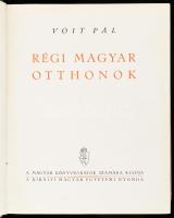 Voit Pál: Régi magyar otthonok. Bp., 1943. A Magyar Könyvbarátok számára kiadja a Kir. M. Egyetemi Nyomda. Gazdag fekete-fehér képanyaggal illusztrálva. Kiadói kissé kopott félvászon-kötés.