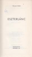 Tollas Tibor:

Eszterlánc. [Versek.] (Dedikált.)

München, 1969. Nemzetőr (Danubia nyomda). 109 ...