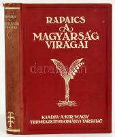 Rapaics Raymund: A magyarság virágai. A virágkultusz története. Bp.,1932, M. Kir. Természettudományi Társulat, VIII+423 p.+ I-I-XVIII (4 színes) t. Kiadói aranyozott egészvászon-kötésben.