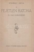 Körmendy Viktor:
A fejetlen katona és más elbeszélések.
Budapest, [1920] Légrády Testvérek (ny.) 1...