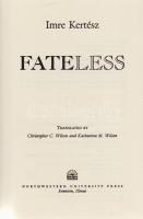 Kertész Imre:
Fateless. Translated by Christopher C. Wilson and Katharina M. Wilson. (A fordítók ál...