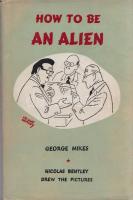 Mikes, [György] George:
How to be an Alien. A Handbook for Beginners and More Advenced Pupils. Nico...
