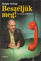 Bolgár György:
Beszéljük meg! (Ez csak egy rádióműsor.) (Dedikált.)
Budapest, 2000. Magvető Könyvk...