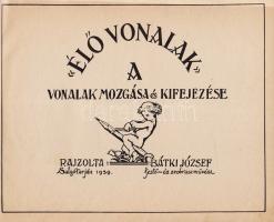 Bátki József:
,,Élő vonalak". A vonalak mozgása és kifejezése.
Salgótarján, 1939. (Szerző - S...
