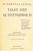 Dr. Tornyai János: Talán sírt az istenszobor is. Hódmezővásárhely, [1947], szerzői kiadás (Bp., Stephaneum-ny.), 492 p. Egyetlen kiadás. Kiadói félvászon-kötés, kissé kopott gerinccel, foltos lapélekkel, helyenként kissé foltos lapokkal.
