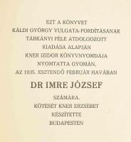 Tóbiás könyve. (Gyoma, 1935, Kner Izidor-ny.), 2 sztl. lev.+ 23+(5) p. Egyetlen kiadás. Rendkívül ri...