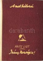 List, Fritz: Irány Norvégia! Ford.: Stella Adorján. A mai háború. A Székely Egyetemi és Főiskolai Hallgatók Egyesülete könyvei. (Bp., 1942), Révai, 267+(1) p.+ 4 (fekete-fehér képek) t. Kiadói bordó félvászon-kötésben, nagyrészt jó állapotban.