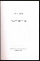 Jónás Péter: Fényfoltok. A szerző, Jónás Péter (1973-) újságíró, színházi dramaturg, költő által DED...