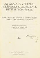 Bartha Albert: Az aradi 13 vértanu pörének és kivégzésének hiteles története. A volt bécsi titkos levéltár eddig hozzáférhetetlen okmányai alapján összeállította és közli - -. Bp., 1930, Dr. Kellner és Kiss, 239 p. Fekete-fehér illusztrációkkal és kézírat hasonmásokkal. Bekötött elülső papírborítóval. (A kötésnél megerősítették). Átkötött félvászon-kötés, újságkivágásokkal, possessori névbejegyzéssel (Dr. Kenéz Kálmán 1938.)