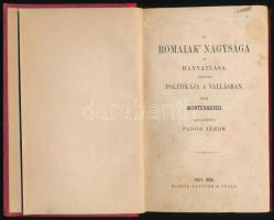 Montesquieu: A rómaiak&#039; nagysága és hanyatlása azoknak politikája a vallásban. Írta - -. Magyarította: Pados János. Pest, 1856, Lauffer &amp; Stolp, VII+1+277+3 p. Korabeli javított gerincű és kötésű egészvászon-kötés, kissé kopott borítóval, javított, kissé foltos címlappal.