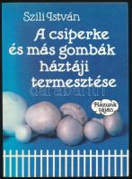 Szili István: A csiperke és más gombák háztáji termesztése. Bp., 1990, Mezőgazdasági. 2., átdolgozott kiadás. Kiadói papírkötés.