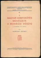 Hunyady József: A magyar könyvkötés művészete a mohácsi vészig. 12 szövegképpel és 24 táblával. A kötet végén: A könyvkötés irodalmának bibliográfiája 1935-ig.(59-109 p.) A Budapesti Kir. M. Pázmány Péter Tudományegyetem Művészettörténeti és Keresztényrégészeti Intézetének Dolgozatai 43. Bp., 1937, Attila Nyomda Rt., 111 p.+XXIV (fekete-fehér képtáblákkal) t. Kiadói papírkötés, a borító szélek apró szakadásaitól eltekintve szép állapotban. A végén kiadványjegyzékkel. Számozott, 67. számú számozott példány.