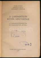 Ádám József - Darvas Albert - Hidegkuti Nándor: A labdarúgás bűvös négyszöge. A labdarúgófedezetek é...
