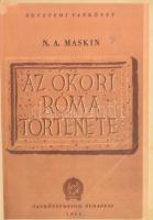 N. A. Maskin: Az ókori Róma története. Bp., 1951, Tankönyvkiadó. Átkötött félvászon-kötés, volt könyvtári példány,körbevágott, pótolt címlappal, bekötött, körbevágott elülső papírborítóval.