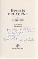 Mikes, [György] George:
How to be Decadent. Nicolas Bentley drew the pictures. (Dedikált.)
(London...