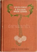 Herczeg Ferenc: A dolovai nábob leánya. Színmű öt felvonásban. Herczeg Ferenc munkái. Bp., 1902, Singer és Wolfner, 159+(1) p. Kiadói szecessziós, festett egészvászon-kötés, Gottermayer-kötés, a borítón némi kopással, néhány kissé foltos lappal.