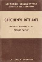 Széchenyi István:  Gróf Széchenyi István intelmei fiához, Bélához. Fordította, bevezetéssel és jegyzetekkel ellátta Váradi József.  Budapest, (1942). Studium (Minerva Rt., Kolozsvár). 72 p.  A döblingi időszakban keletkezett morális iránymutatás általános elveket ajánl az élet vezetésére. A döblingi hagyatékból előkerült, német nyelven fogalmazott Széchenyi-írás első magyar kiadása 1923-ban került sajtó alá, 1925-ben pedig a vallás- és közoktatásügyi minisztérium rendeletben sorolta a középiskolák számára ajánlott olvasmányok közé.  (Széchenyi zsebkönyvtár, 2-3. szám.)  Szentkirályi 166. o.  Fűzve, kiadói borítóban. Jó példány.