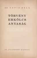Totis Béla:

Törvény, erkölcs, anyaság.

(Budapest), [1933]. Álláspont (Világosság ny.) 111 + [1...
