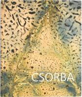 Aknai Tamás: Csorba. A művész, Csorba Simon László (1943-2024) által DEDIKÁLT példány! Veszprém-Bp., 2010., Magyar Képek. Kiadói kartonált papírkötés.