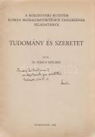 Sulica Szilárd  Tudomány és szeretet. A Kolozsvári Egyetem Román Irodalomtörténeti Tanszékének feladatairól.  Kolozsvár, 1942. (Szerző - Minerva Rt. ny.) 16 p. Egyetlen kiadás.  Dedikált: ,,Trocsányi Zoltánkámnak az ősgyakornoki igaz szeretettel. Kolozsvár, 1942. VI. 13. Szuli."  Prov.: Trócsányi Zoltán. [Trócsányi Zoltán (1886-1971) nyelvész, irodalomtörténész, az Országos Széchényi Könyvtár főkönyvtárnoka, a Magyar Könyvszemle szerkesztője.]  Fűzve, kiadói borítóban. Jó példány.