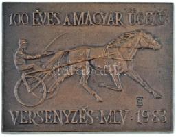 Tóth Béla (1941-) 1983. "100 éves a Magyar Ügető Versenyzés MLV 1983" egyoldalas, öntött bronz plakett, hátoldalon feliratozott matricával (74x98mm) T:AU