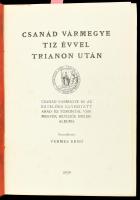 Csanád vármegye tíz évvel Trianon után. Csanád vármegye és az egyelőre egyesített Arad- és Torontál vármegyék revíziós emlékalbuma. Összeáll.: Vermes Ernő. Gyula, 1929, Kultura Könyvnyomda és Lapkiadó Rt., 528 p. Gazdag fekete-fehér képanyaggal illusztrálva. Kiadói aranyozott egészvászon-kötés, sérült gerinccel, kissé kopott borítóval, címlap és néhány kevés lap kissé foltos. Számozott (288./1000) példány.