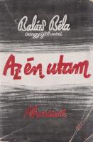 Balázs Béla: Az én utam. Összegyüjtött versek. (Budapest), 1945. Athenaeum (ny.) [4] + 278 p. Első kiadás. Tezla 455. Fűzve, illusztrált, enyhén sérült kiadói borítóban. Részben felvágatlan, jó példány.