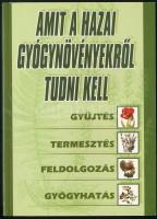 Amit a hazai gyógynövényekről tudni kell. (Gyűjtés, termesztés, feldolgozás, gyógyhatás). H.n., é.n., Black & White. Kiadói papírkötés.