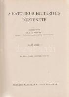 A katolikus hittérítés története. Szerkesztette Lévay Mihály. I-II. kötet. [Teljes.]

Budapest, [1...