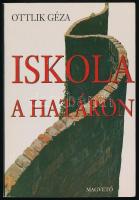 Ottlik Géza: Iskola a határon. Bp., 2007, Magvető. Kiadói papírkötés, az előzéklapon kis folttal.