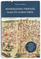 Charles Fitzroy: Reneszánsz Firenze napi öt forintból. Ford.: Jutai Péter. Bp., 2011, Scolar. Fekete-fehér és színes képekkel illusztrálva. Kiadói egészvászon-kötés, kissé sérült kiadói papír védőborítóban.