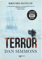 Dan Simmons: Terror. Ford.: Farkas Veronika. Bp., 2017, Agave Könyvek. Kiadói kartonált papírkötés, ...