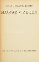 Igali-Mészáros József: Magyar vizeken. Bp., [1942], Lampel R. (Wodianer F. és Fiai), 151+(5) p. Egyetlen kiadás. Fekete-fehér fotókkal illusztrálva. Kiadói aranyozott egészvászon-kötés, minimálisan sérült borítóval.