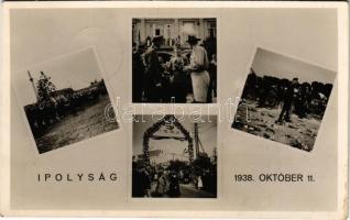 1938 Ipolyság, Sahy; bevonulás "A Felvidék felszabadulásának első örömünnepe" / entry of the Hungarian troops + "1938 AZ ELSŐ VISSZATÉRT MAGYAR VÁROS IPOLYSÁG" So. Stpl. (fl)