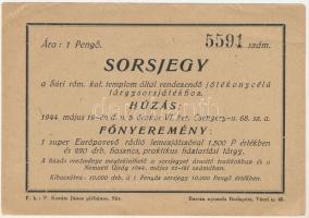 Súr 1944. &quot;Súri Római Katolikus Templom által rendezendő jótékonycélú tárgysorsjáték&quot; 1P értékű sorsjegye T:XF hajtatlan