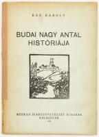 Kós Károly: Budai Nagy Antal históriája. Kolozsvár, 1945, Méhkas Diákszövetkezet, 56 p. Kiadói papírkötés, kissé foltos borítóval és javított gerinccel.