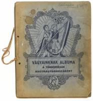 cca 1930 Vágyaink albuma. A Tündérvásár Nagymagyarországért gyűjtőalbum. Benne összesen 30 táblán összesen 180 képpel. Zsinórfűzésű mappa, foltos borítóval, a borítón bejegyzéssel, feliratozva.